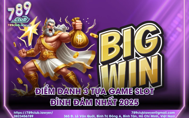 Điểm danh 3 tựa game slot đình đám nhất 2025