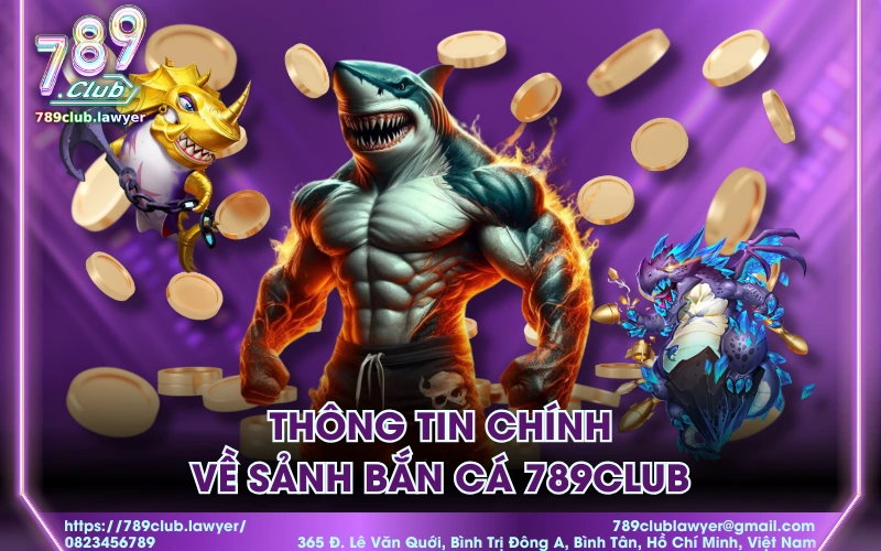 Thông tin chính về sảnh bắn cá 789Club