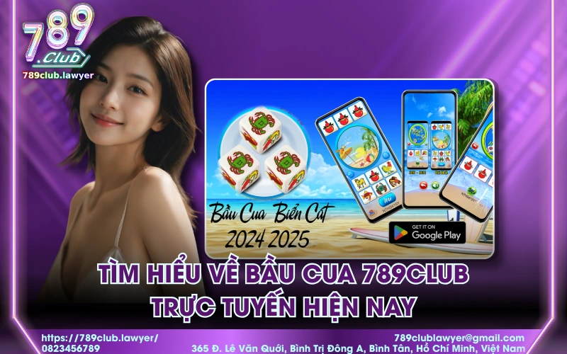 Tìm hiểu về bầu cua 789Club trực tuyến hiện nay