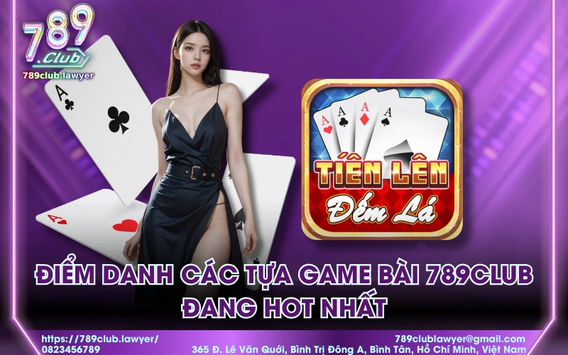 Điểm danh các tựa game bài 789Club đang HOT nhất